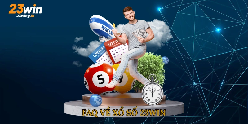 FAQ về xổ số 23WIN